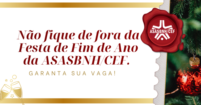 Não fique de fora da Festa de Fim de Ano da ASASBNH/CEF. Garanta sua vaga!