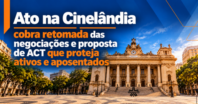 Ato na Cinelândia cobra retomada das negociações e proposta de ACT que proteja ativos e aposentados