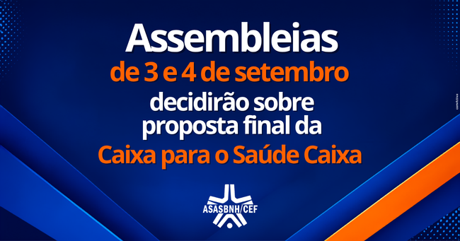 Assembleias de 3 e 4 de setembro decidirão sobre proposta final da Caixa para o Saúde Caixa