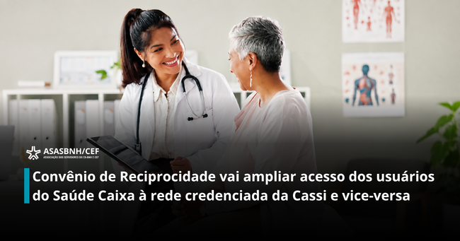 Convênio de Reciprocidade vai ampliar acesso dos usuários do Saúde Caixa à rede credenciada da Cassi e vice-versa