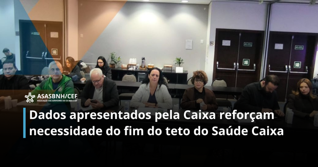 Dados apresentados pela Caixa reforçam necessidade do fim do teto do Saúde Caixa
