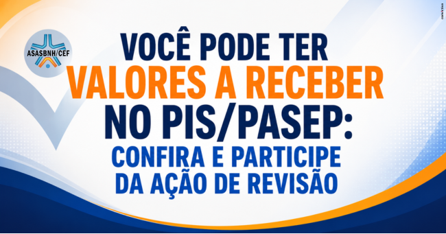 Você pode ter valores a receber no PIS/Pasep: confira e participe da ação de revisão