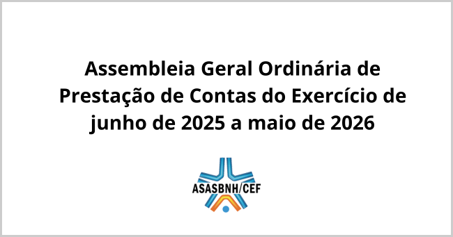 ASASBNH/CEF convoca associados para Assembleia Geral Ordinária de prestação de contas