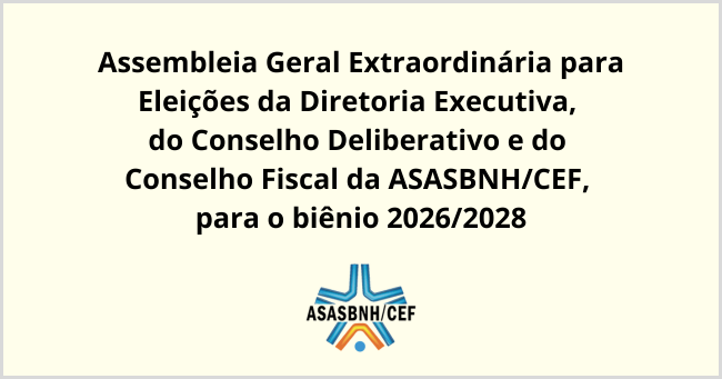 Está aberto o processo eleitoral da ASASBNH/CEF para escolha da nova Diretoria e dos Conselhos