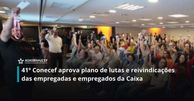 41º Conecef aprova plano de lutas e reivindicações das empregadas e empregados da Caixa